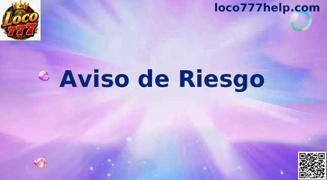 Aviso de riesgo y juego responsable en Loco777 México