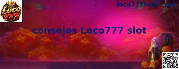 Consejos Loco777 slot con estrategias de juego