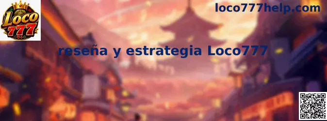 Reseña y estrategia Loco777 con información sobre el simulador de tragamonedas