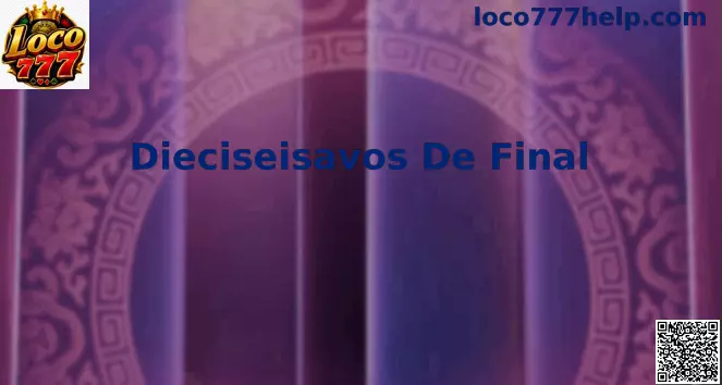 Dieciseisavos de Final - fase eliminatoria